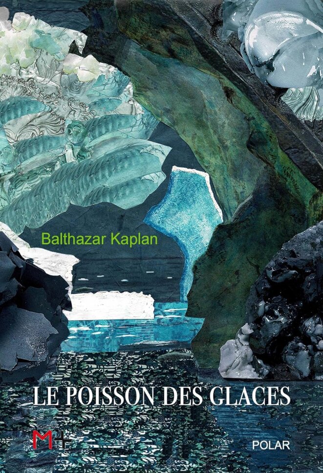 Le poisson des glaces de Bathazar Kaplan