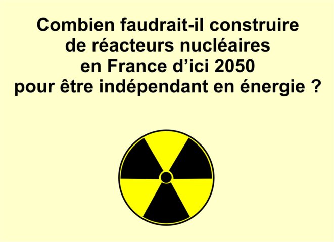 Combien de réacteurs nucléaires pour une France autonome en énergie ?
