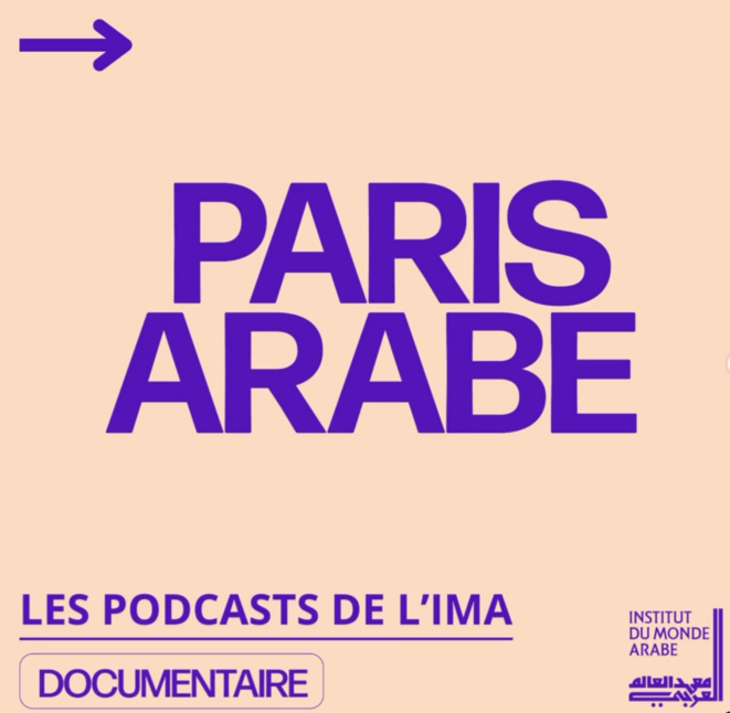 Paris arabe : le nouveau podcast de l'Institut du monde arabe à écouter cet été