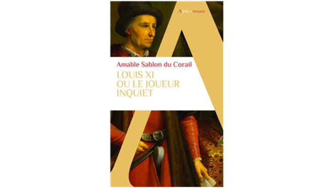 « Louis XI. Le joueur inquiet » — 4 questions à Amable Sablon du Corail