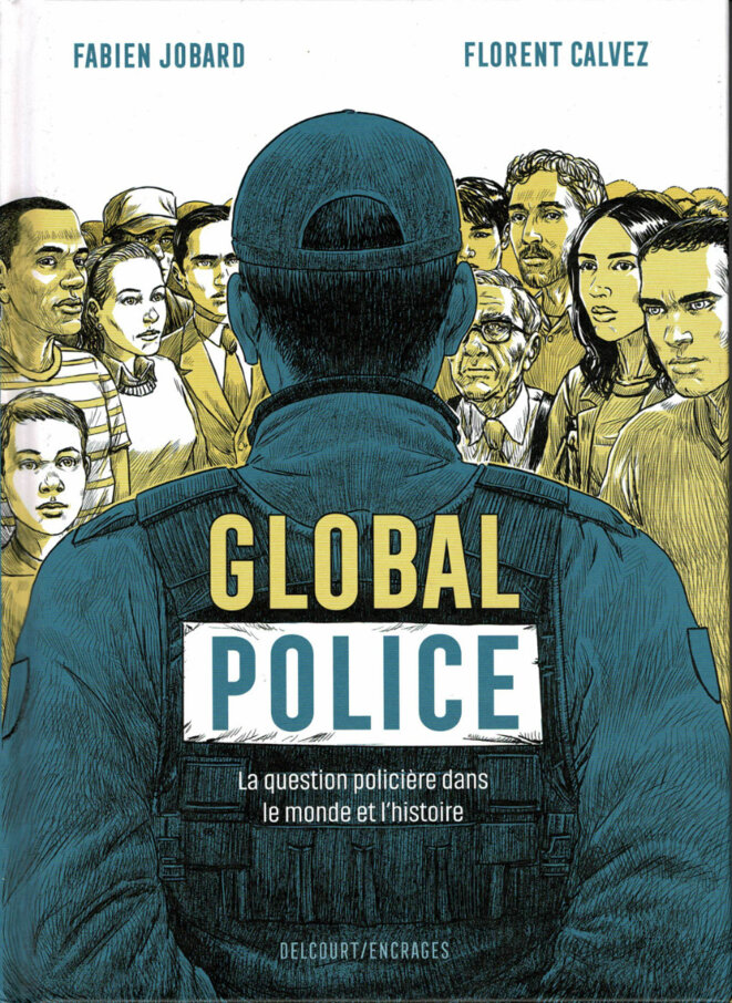 Global police - la question policière dans le monde et l'histoire.