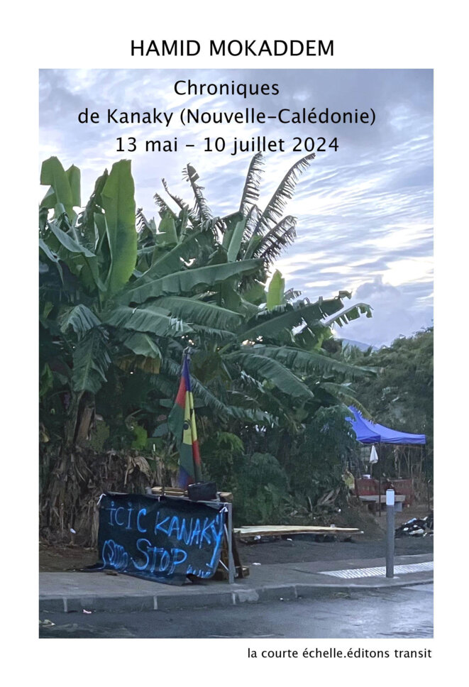 Chroniques de Kanaky 13 mai - 10 juillet 2024