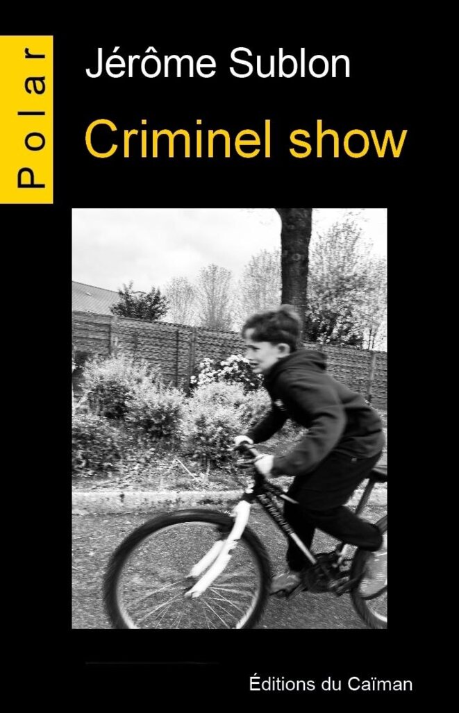 Criminel Show de Jérôme Sublon