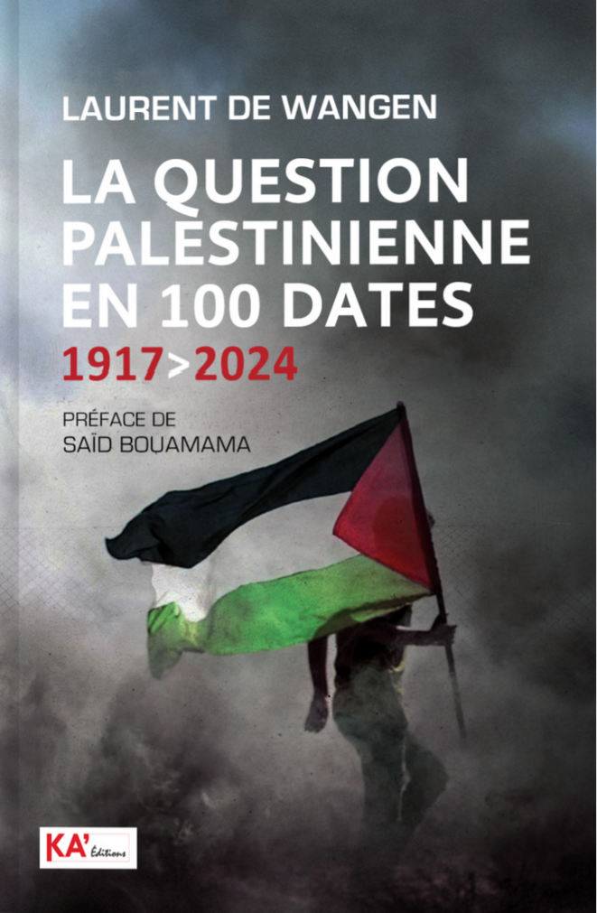La question palestinienne en 100 dates (1917-2024), par Laurent de Wangen