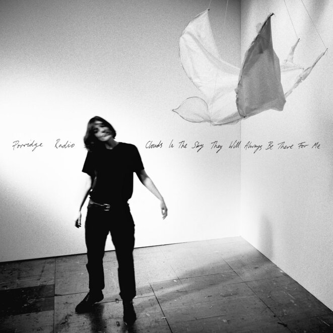 Porridge Radio « Clouds in the Sky They Will Always Be There For Me »