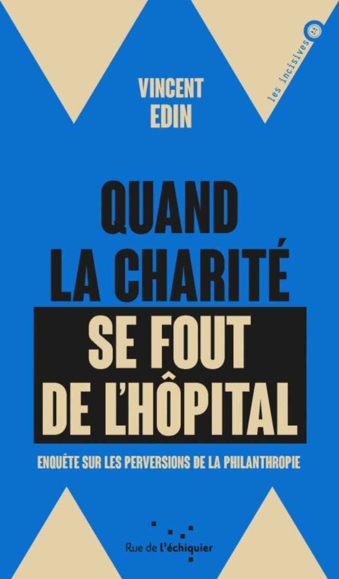 « Quand la charité se fout de l’hôpital » un livre-essai de Vincent Edin
