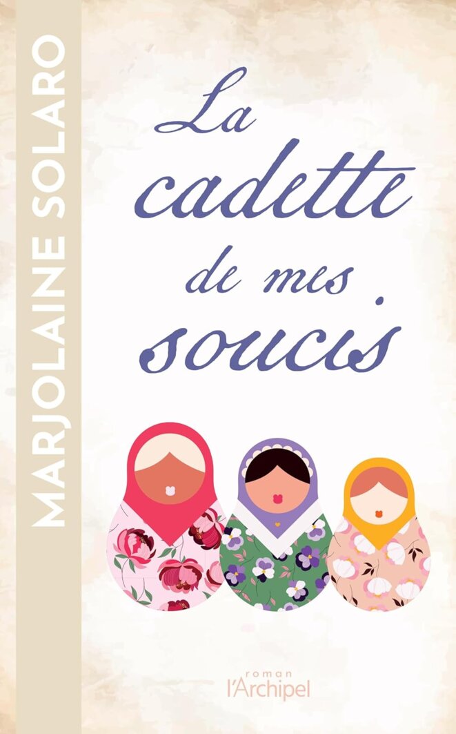 La cadette de mes soucis de Marjolaine Solaro