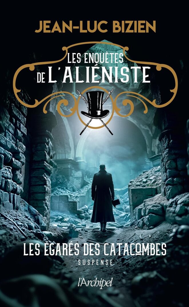 Les enquêtes de l’Aliéniste - Tome 3 : Les égarés des catacombes de Jean-Luc Bizien