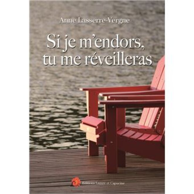 SI JE M'ENDORS, TU ME RÉVEILLERAS par Anne Lasserre-Vergne
