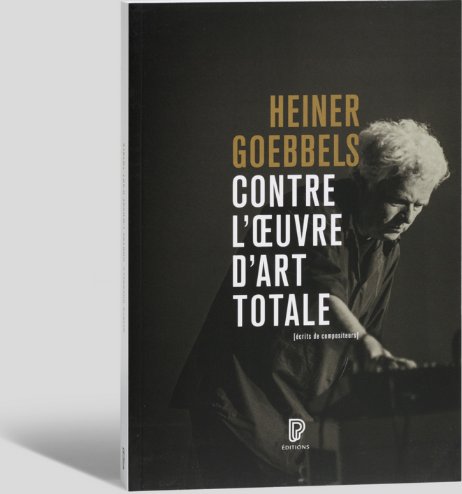 Heiner Goebbels, Contre l'œuvre d'art totale