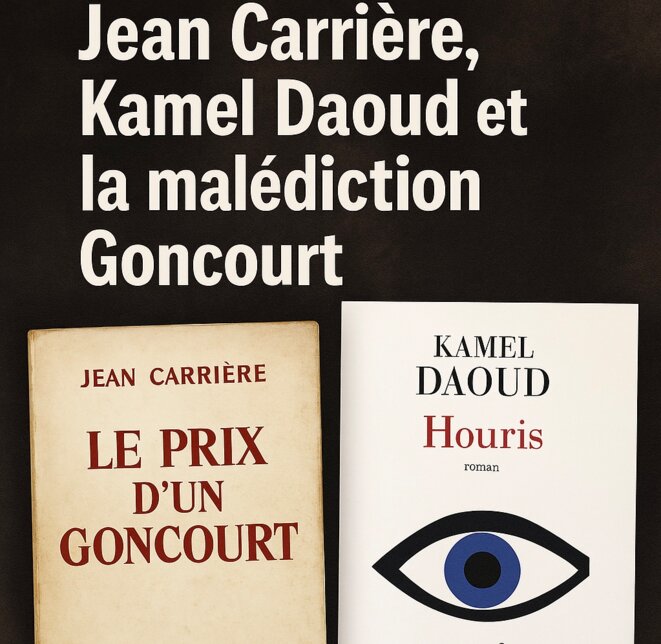 Le prix du prix : Jean Carrière, Kamel Daoud et la malédiction du  Goncourt