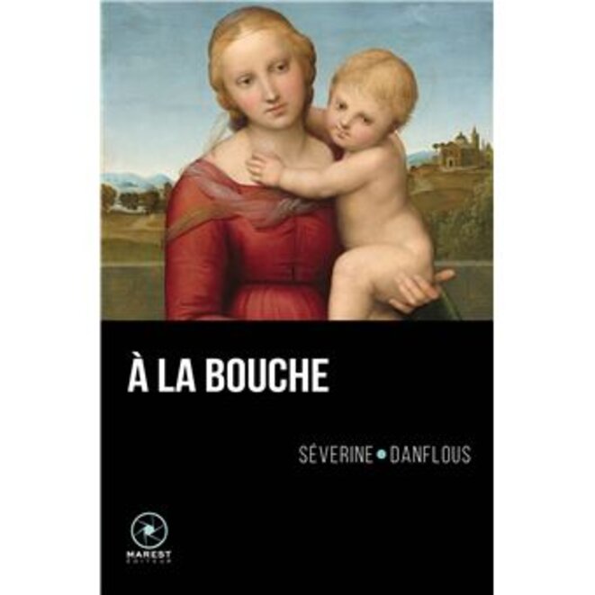 "À la bouche" un ouvrage poétique de Séverine Danflous