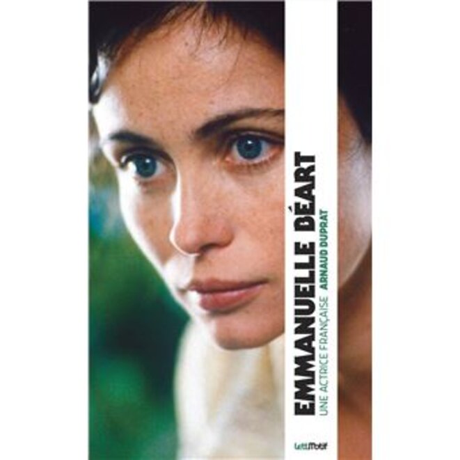 "Emmanuelle Béart, une actrice française" d'Arnaud Duprat