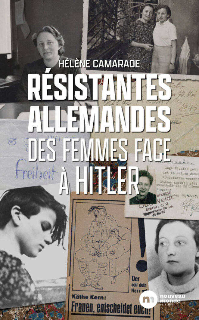 "Résistantes allemandes. Des femmes face à Hitler" d'Hélène Camarade