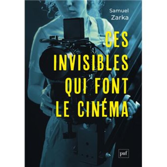 "Ces invisibles qui font le cinéma" de Samuel Zarka