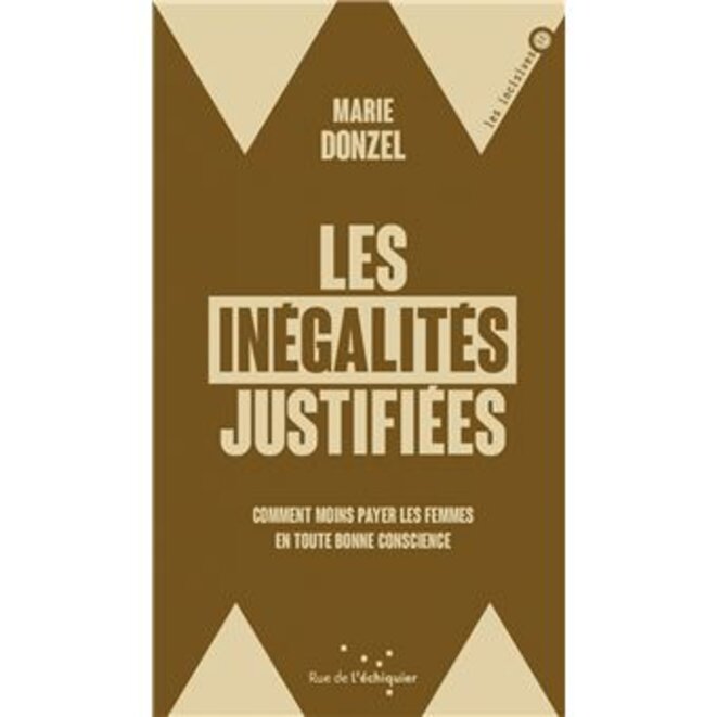 Les Inégalités justifiées. Comment moins payer les femmes en toute bonne conscience