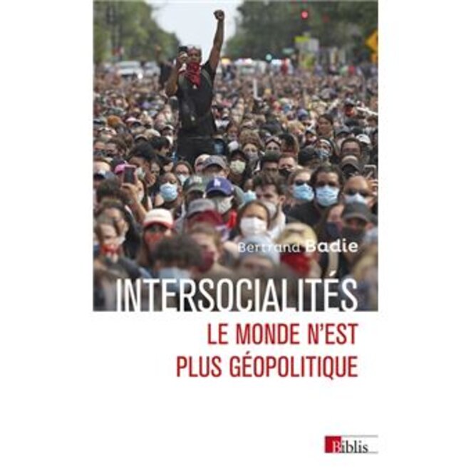 "Inter-socialités. Le monde n’est plus géopolitique" de Bertrand Badie