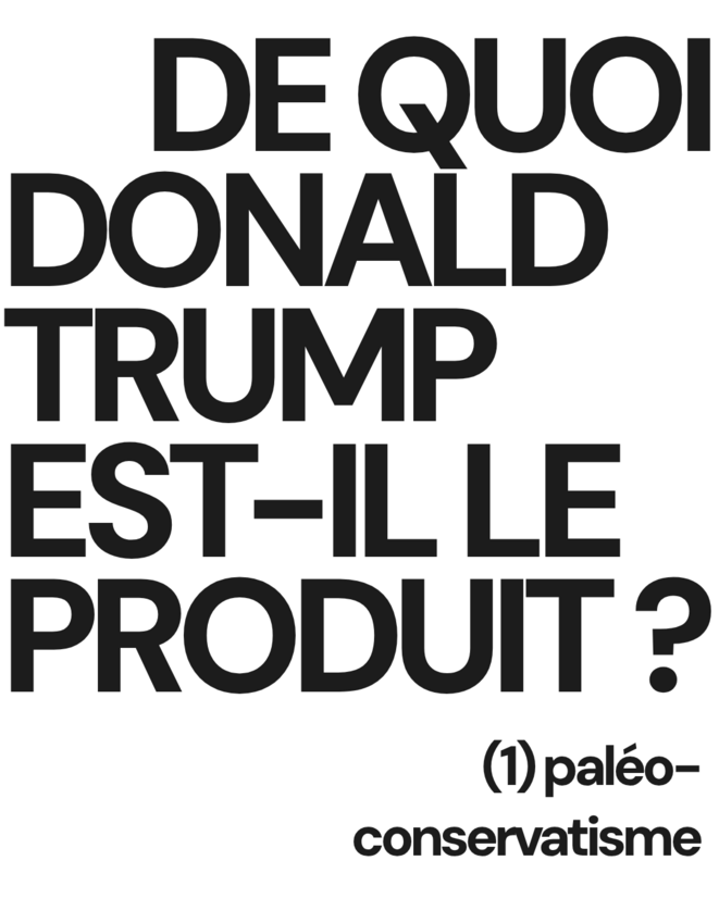 De quoi Donald Trump est-il le produit ? (1) Paléoconservatisme