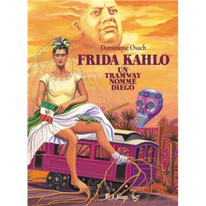 "Frida Kahlo. Un tramway nommé Diego" de Dominique Osuch