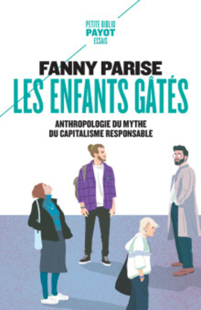 "Les Enfants gâtés. Anthropologie du mythe du capitalisme responsable" Fanny Parise