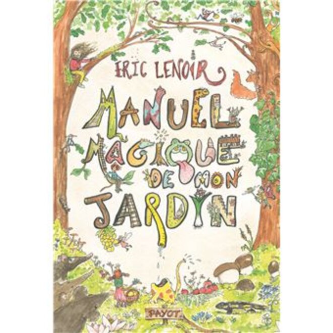 "Manuel magique de mon jardin" d’Éric Lenoir