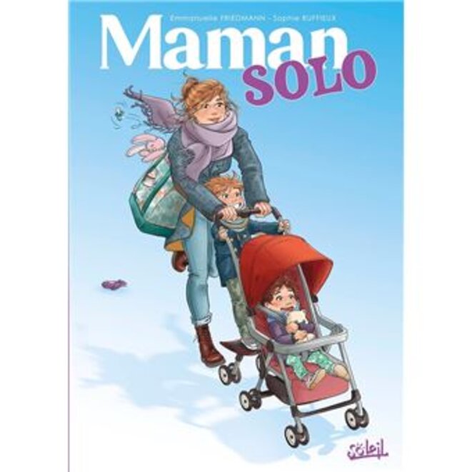 "Maman solo" d’Emmanuelle Friedmann et Sophie Ruffieux