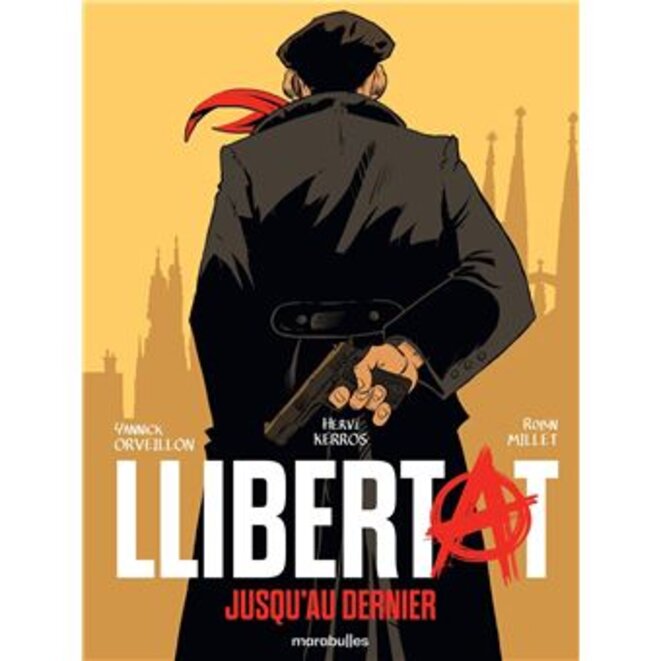 "Llibertat - Jusqu'au dernier" de Hervé Kerros, Yannick Orveillon et Robin Millet