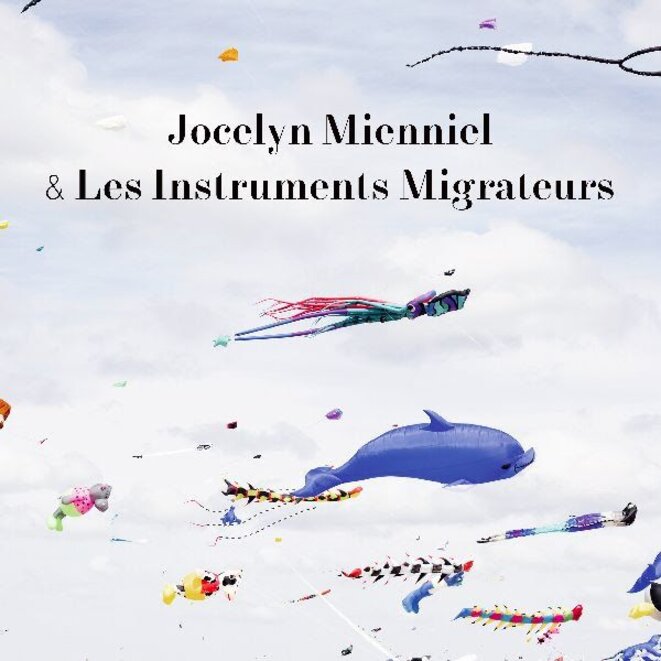 Jocelyn Mienniel & Les Instruments Migrateurs