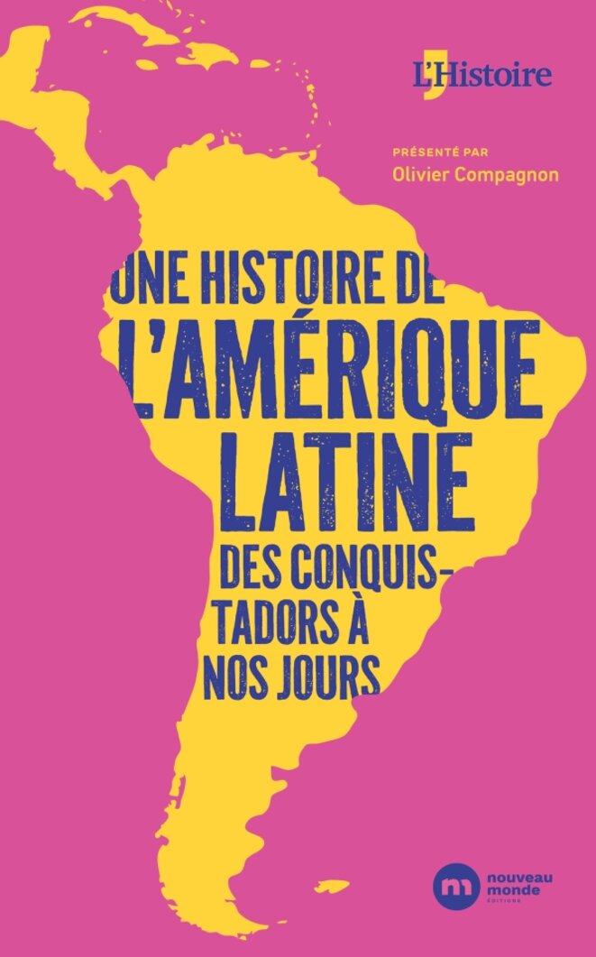 Une histoire de l’Amérique latine, des conquistadors à nos jours