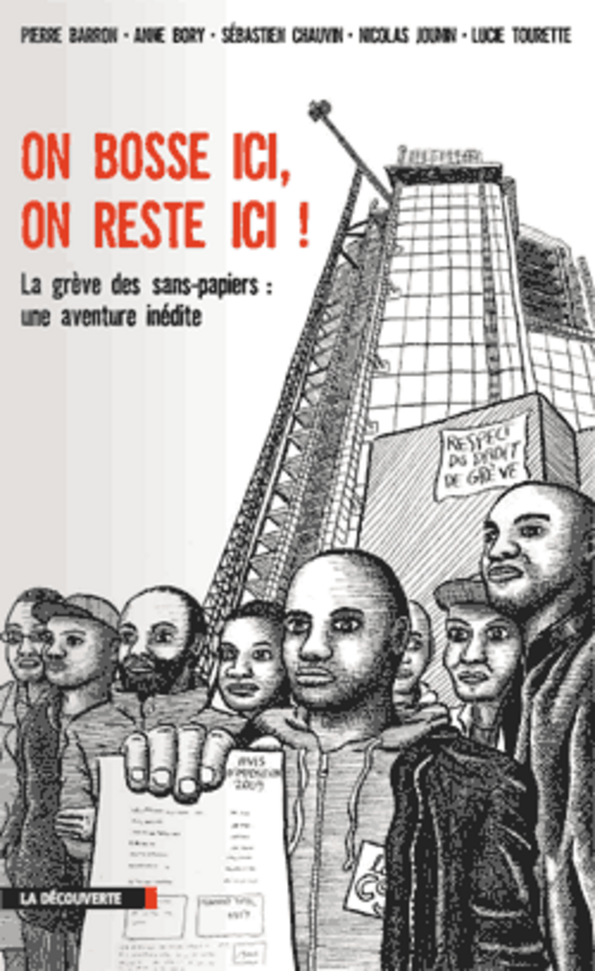 Les travailleurs sans-papiers, de la précarité à la grève (par Pierre Barron, Anne Bory, Sébastien Chauvin, Nicolas Jounin, Lucie Tourette*