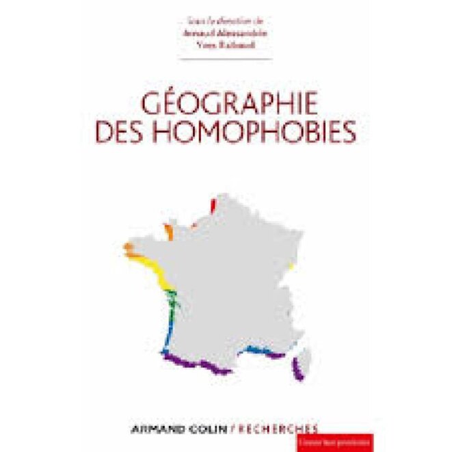 Géographie des homophobies : quand l’espace sort du placard, Yves Raibaud et Arnaud Alessandrin