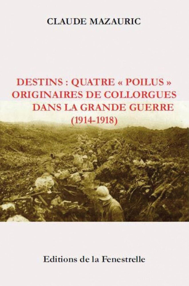 Destins : quatre « poilus » originaires de Collorgues dans la Grande Guerre (1914-1918), Claude Mazauric