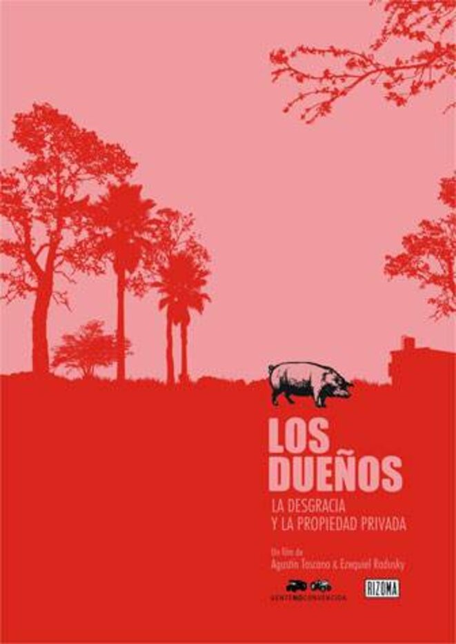 Los Dueños de Ezequiel Radusky et Agustín Toscano © Rizoma Los Dueños de Ezequiel Radusky et Agustín Toscano © Rizoma