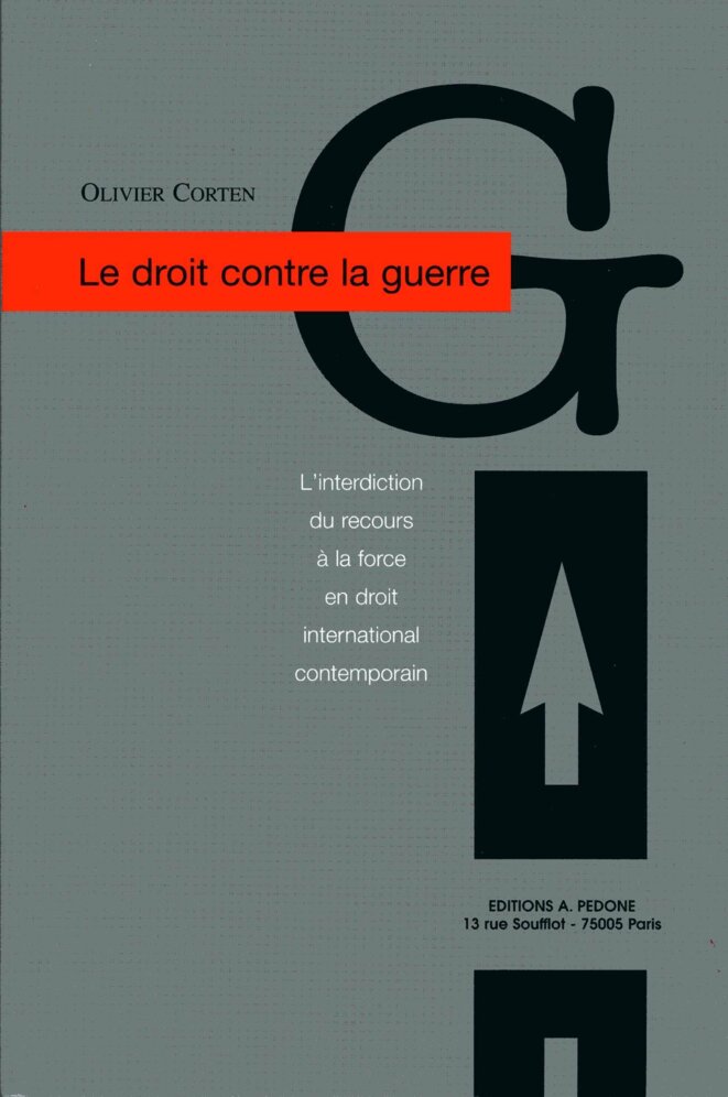 Le droit contre la Guerre © Livier Corten Editions Pédone Paris Le droit contre la Guerre © Livier Corten Editions Pédone Paris