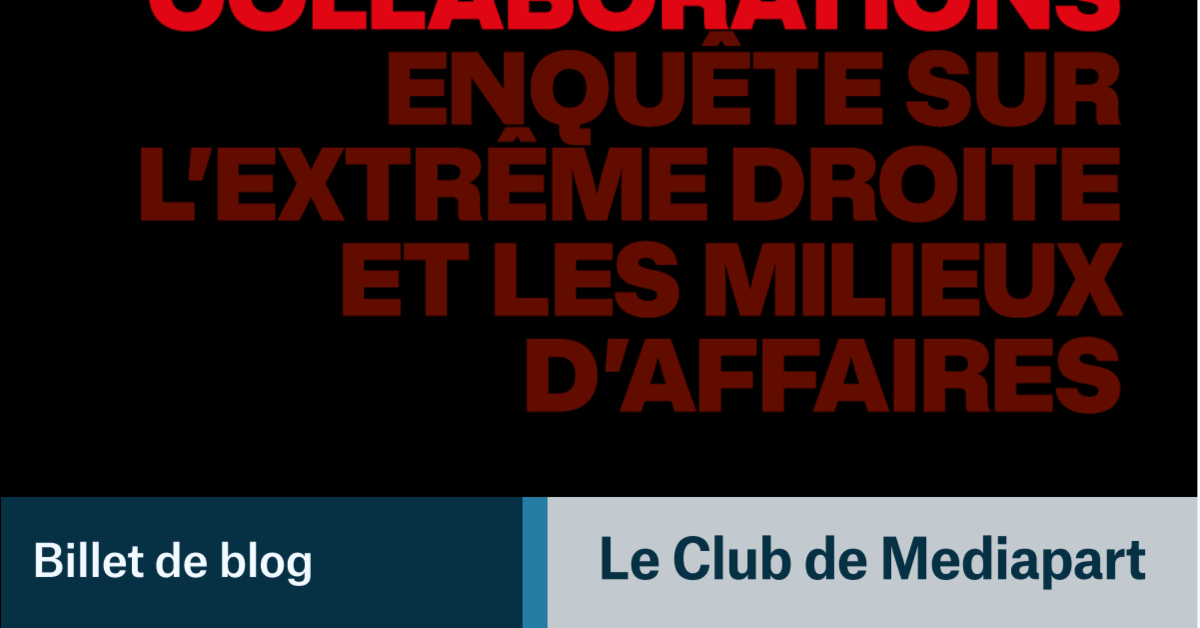 Collaborations : enquête sur les milieux d’affaires et l’extrême droite