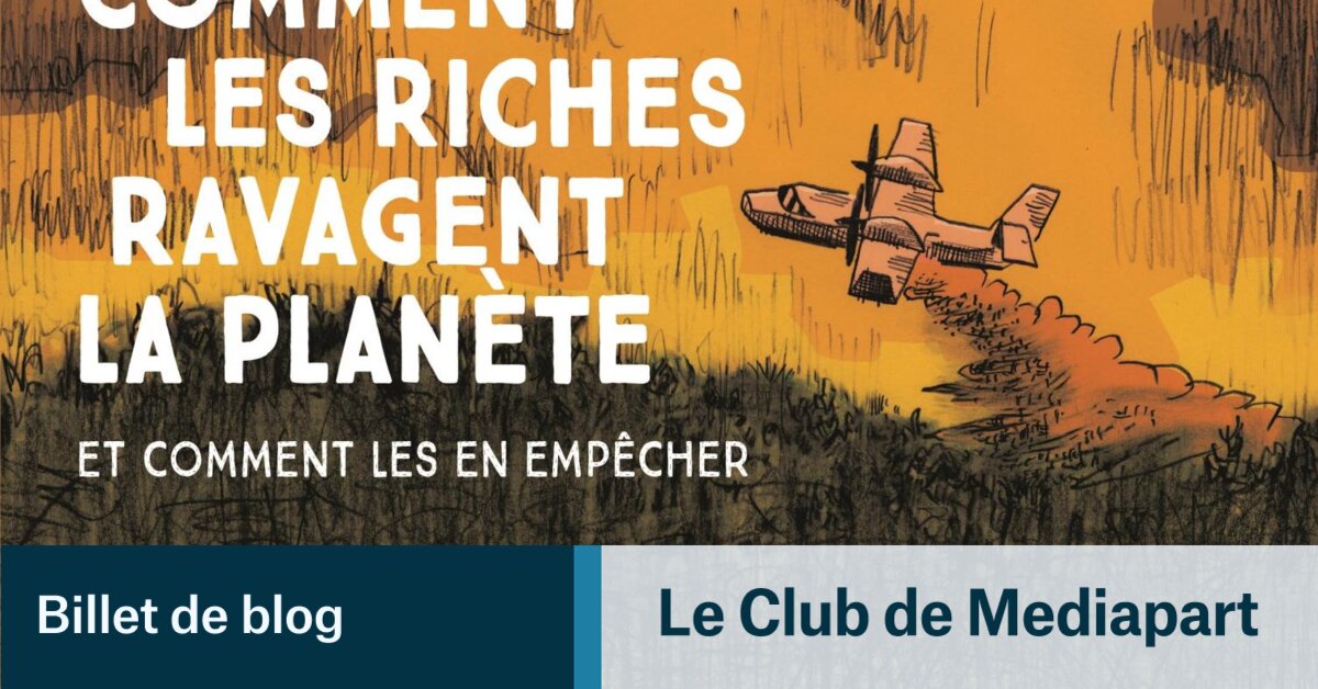 Comment les riches ravagent la planète (et comment les en empêcher)