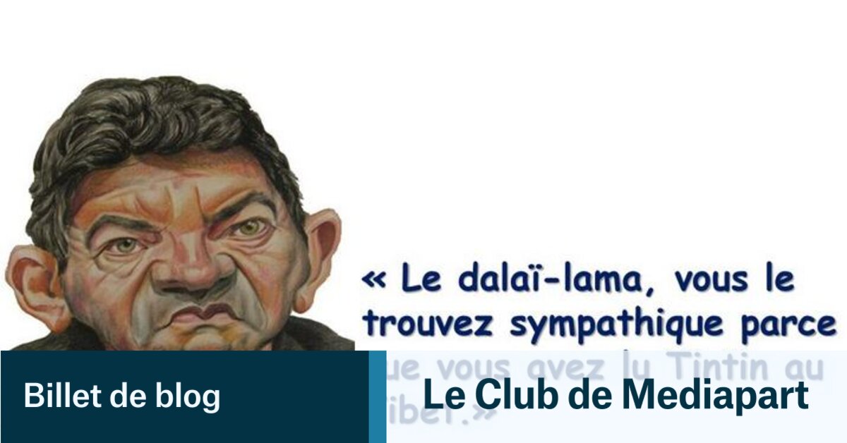 Y a-t-il une Tibétophobie chez la France Insoumise et surtout chez Mélenchon ?