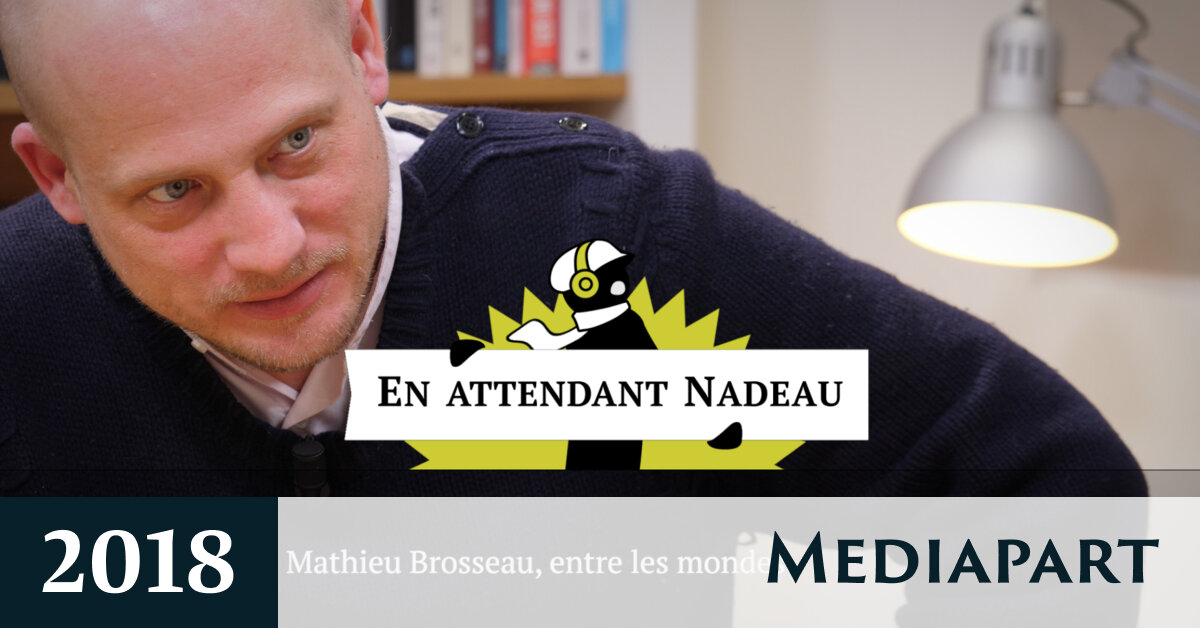 Mathieu Brosseau, entre les mondes Mediapart