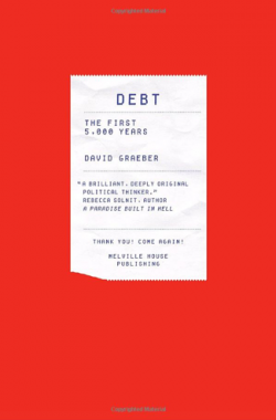 David Graeber : "Debt, the first 5000 years".