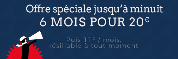 Offre spéciale 6 mois pour 20€