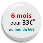 Abonnement 6 mois 33 €*